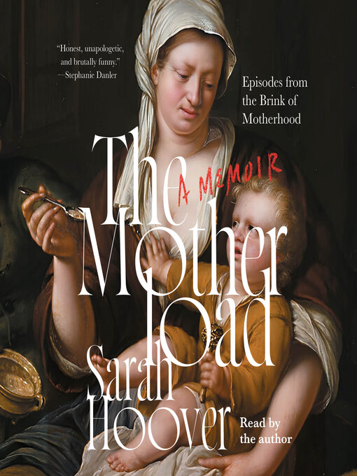 Title details for The Motherload by Sarah Hoover - Available